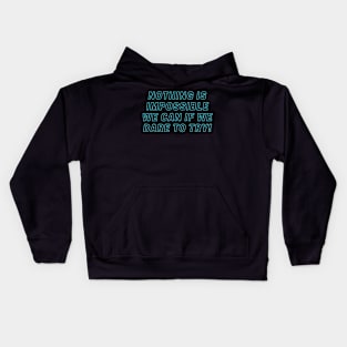 Nothing is Impossible, We Can If We Dare to Try! Kids Hoodie